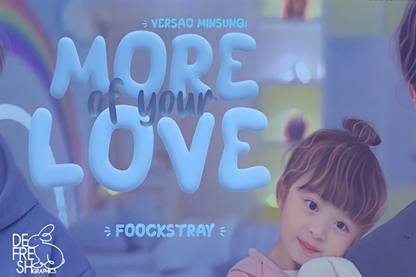 Fanfic / Fanfiction More Of Your Love - Versão Minsung