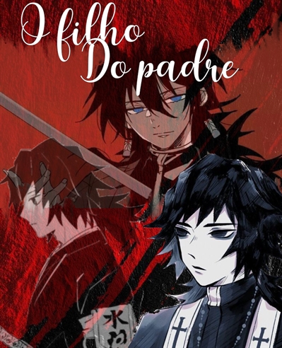 Fanfic / Fanfiction O filho do Padre; Giyuu Tomioka - Giyuunemi - Giyuuoba -