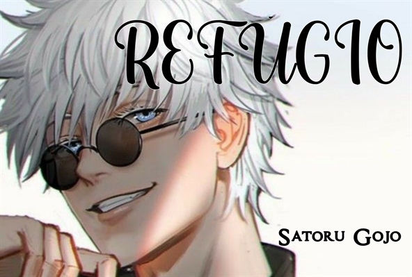 Fanfic / Fanfiction REFÚGIO, Satoru Gojo