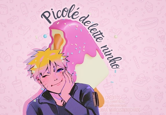 Fanfic / Fanfiction Picolé de leite ninho - NaruTsu NaruMiko