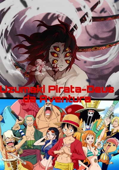 Fanfic / Fanfiction Uzumaki Pirata - Deus da Aventura (One Piece x Naruto)