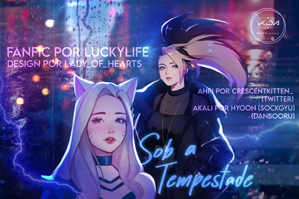 Fanfic / Fanfiction Sob a Tempestade (Ahri x Akali)