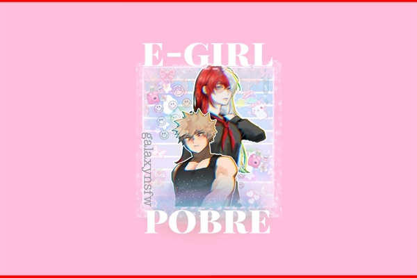 Fanfic / Fanfiction E-girl pobre (todobaku-bakutodo)