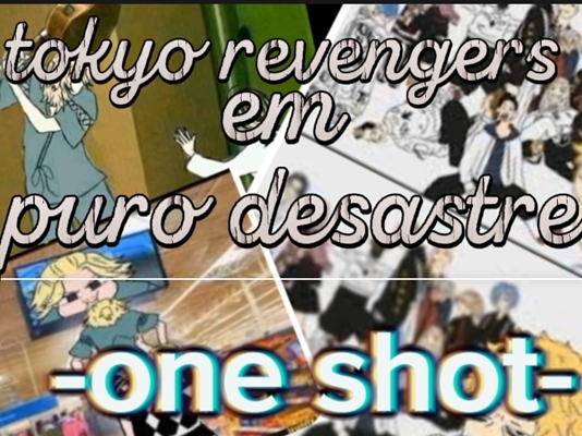 Fanfic / Fanfiction Tokyo revengers em puro desastre! -one shot-