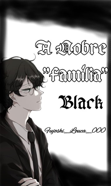 Fanfic / Fanfiction A Nobre Família Black