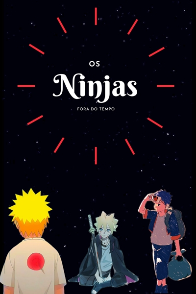 Fanfic / Fanfiction Os ninjas fora do tempo