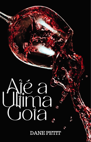 Fanfic / Fanfiction Até a Última Gota