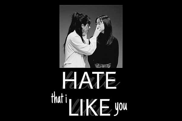 Fanfic / Fanfiction Hate That I Like You (Bbangsaz)