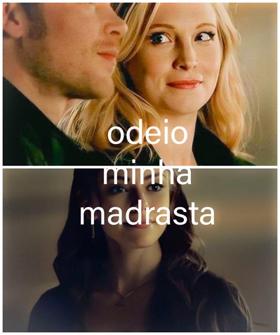 Fanfic / Fanfiction Klaroline e Hope ódeio minha madrasta