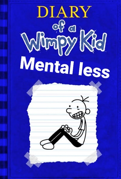 Fanfic / Fanfiction Diário de um banana: Mental less