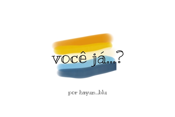 Fanfic / Fanfiction Você já...? - Guapoduo
