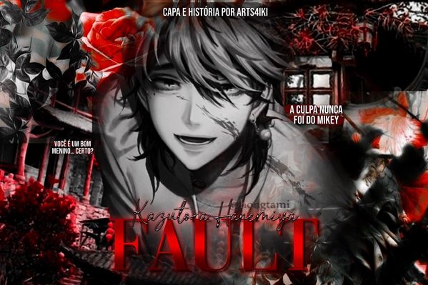 Fanfic / Fanfiction 𝐅𝐀𝐔𝐋𝐓, Kazutora hanemiya.