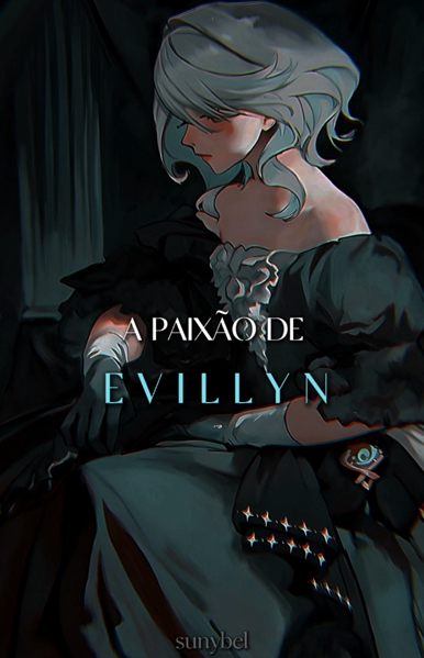 Fanfic / Fanfiction A paixão de Evillyn