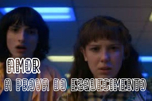 Fanfic / Fanfiction Amor a prova do esquecimento - Mileven