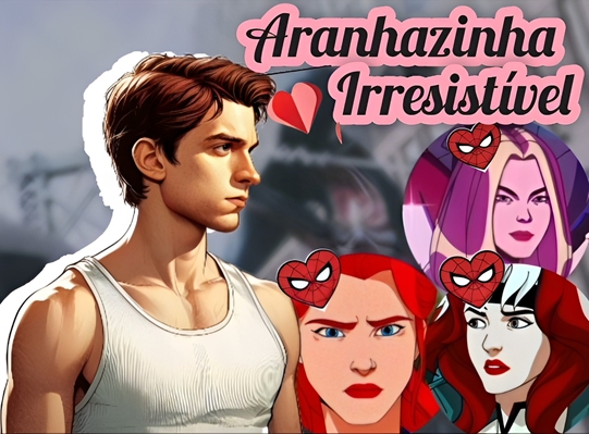 Fanfic / Fanfiction Aranhazinha Irresistível