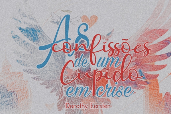 Fanfic / Fanfiction As Confissões de um Cupido em Crise