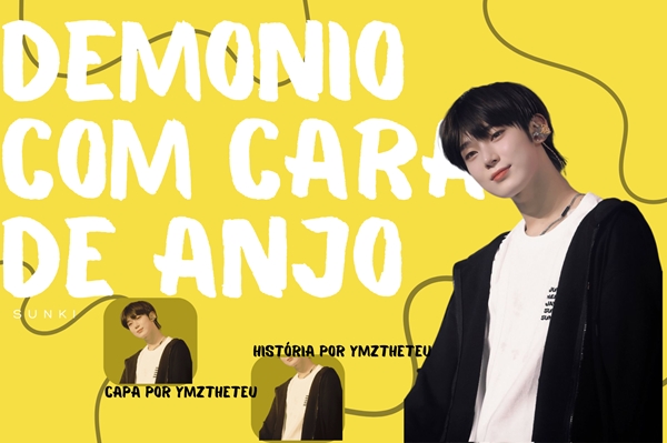 Fanfic / Fanfiction Demonio com cara de Anjo - SUNKI