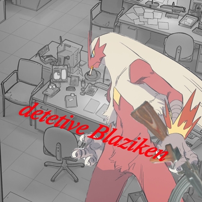 Fanfic / Fanfiction Detetive Blaziken