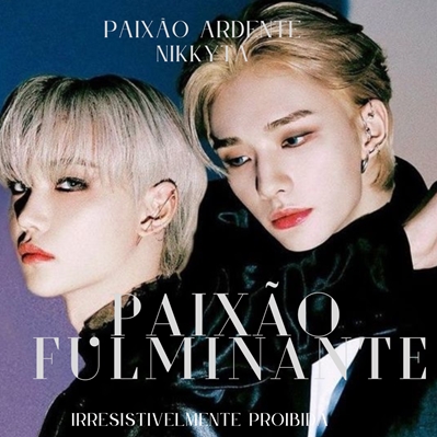 Fanfic / Fanfiction Paixão Fulminante- Irresistivelmente proibida ( Hyunlix)