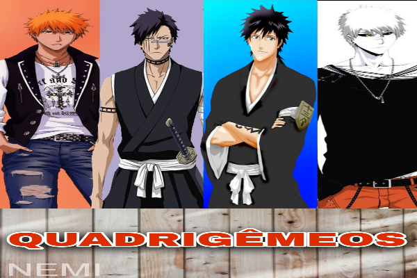 Fanfic / Fanfiction Quadrigêmeos (Ichigo, Shuhei, Shirosaki e Kaien)