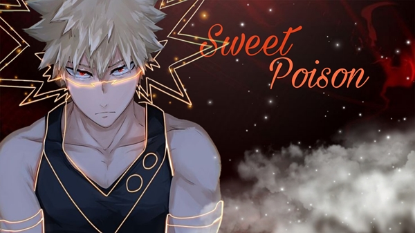 Fanfic / Fanfiction Sweet poison (imagines katsuki bakugou)