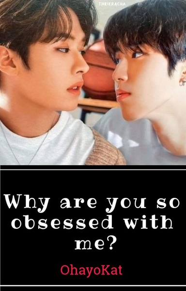 Fanfic / Fanfiction Why are you so obsessed with me? Minsung