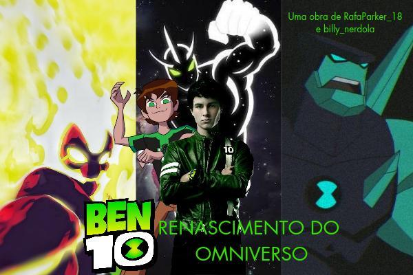 História Ben 10: Renascimento do Omniverso - História escrita por billy ...