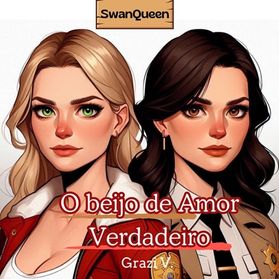 Fanfic / Fanfiction O beijo de Amor Verdadeiro - Swanqueen