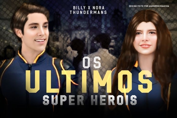 Fanfic / Fanfiction Os últimos super heróis- Nilly