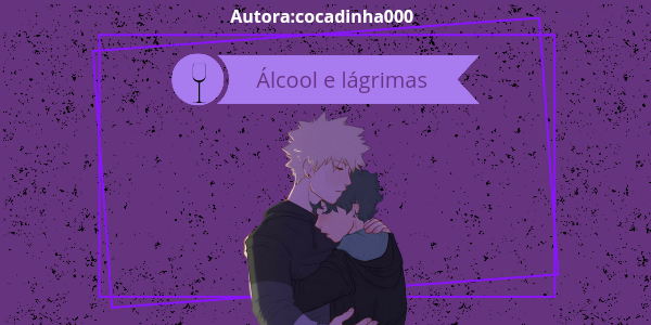 Fanfic / Fanfiction Álcool e lágrimas .