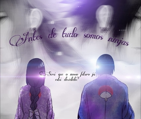Fanfic / Fanfiction Antes de tudo somos ninjas -Sasuhina-