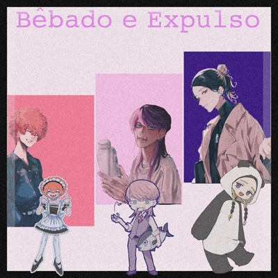 Fanfic / Fanfiction Bêbado e Expulso