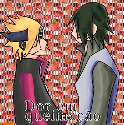 Fanfic / Fanfiction Dor Em Queimação (Sasuboru)