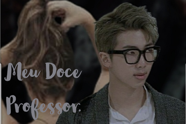 Fanfic / Fanfiction Meu Doce Professor.