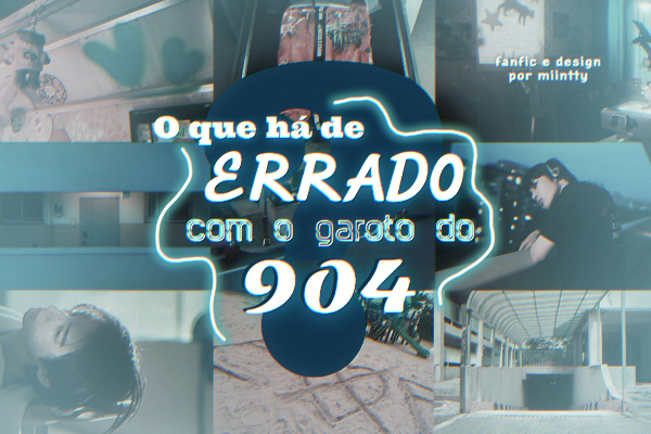 Fanfic / Fanfiction O que há de errado com o garoto do 904?
