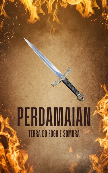 Fanfic / Fanfiction PERDAMAIAN - Terra do Fogo e Sombra