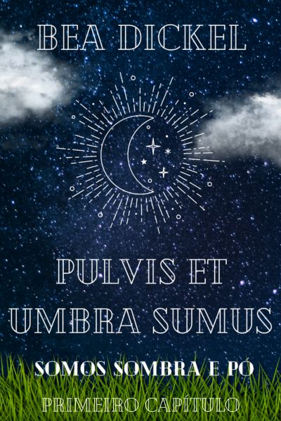 Fanfic / Fanfiction Pulvis Et Umbra Sumus (Primeiro capítulo)