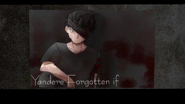 Fanfic / Fanfiction Re:Forgotten Yandere if