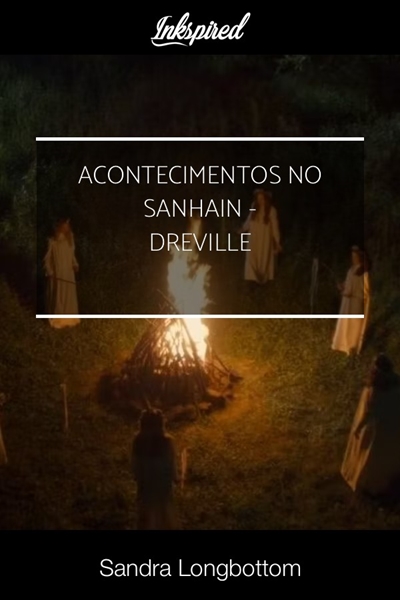 Fanfic / Fanfiction Acontecimentos no Samhain - Dreville (completa)