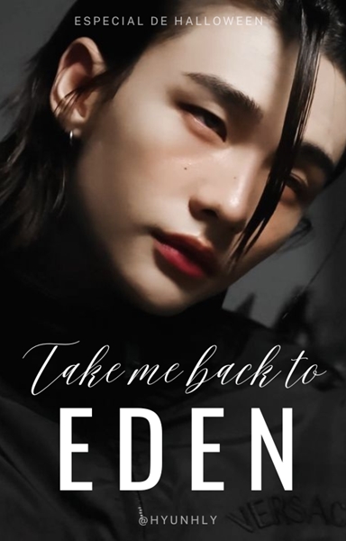 Fanfic / Fanfiction Take me back to Eden - Hyunlix 18