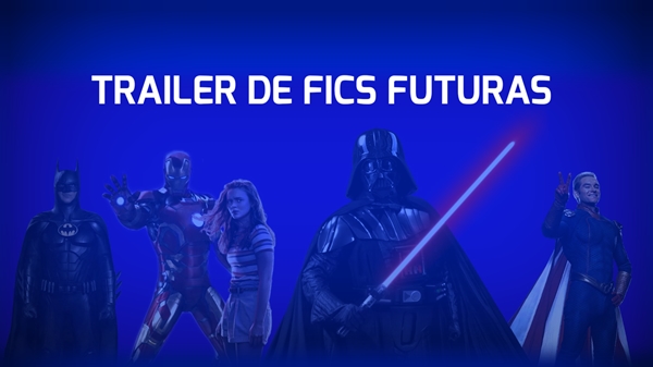 Fanfic / Fanfiction Trailers de fanfics (Marvel, DC, Star Wars e muito mais)