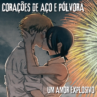 Fanfic / Fanfiction Corações de Aço e Pólvora: Um Amor Explosivo