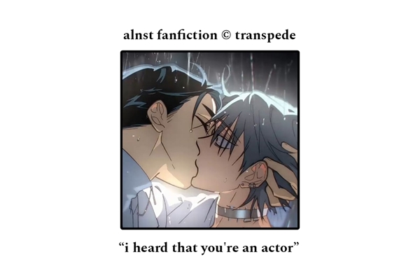 Fanfic / Fanfiction I heard that you're an actor ; Ivantill