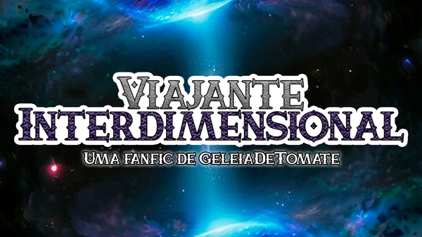 Fanfic / Fanfiction Viajante Interdimensional