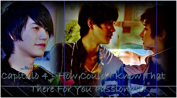 Fanfic / Fanfiction Fairy Tales They Are True - Capitulo 4 - How Could I Know That There For You Passionate?