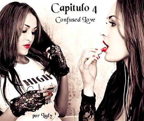 Fanfic / Fanfiction Confused love - Capitulo 04