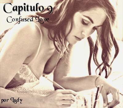 Fanfic / Fanfiction Confused love - Capitulo 09