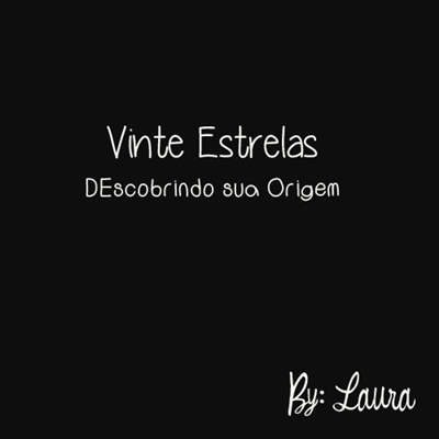 Fanfic / Fanfiction Vinte Estrelas - O Descobrimento da Sua Origem