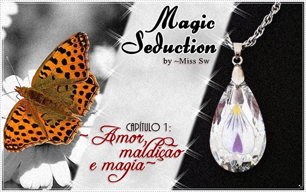 Fanfic / Fanfiction Magic and Seduction - Amor, maldição e magia
