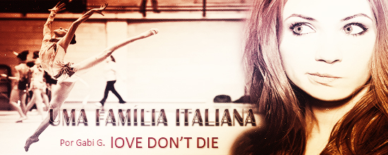 Fanfic / Fanfiction Love Dont Die - Uma Família Italiana